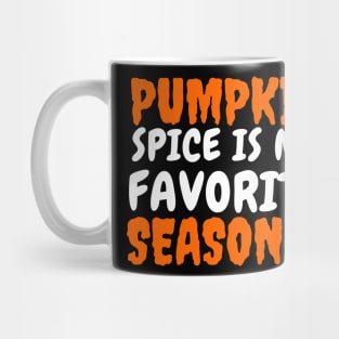Pumpkin Spice is My Favorite Season Mug